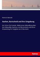 Aachen, Burtscheid und ihre Umgebung di Heinrich Benrath edito da hansebooks