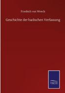 Geschichte der badischen Verfassung di Friedrich Von Weech edito da Salzwasser-Verlag GmbH