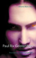 Paul Rix Geisterjäger di Antonio Mario Zecca edito da Books on Demand