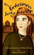 Das Geheimnis Um Jackie Johnson di Greil Juliane Liska Greil edito da Books On Demand