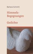 Himmels-Begegnungen di Barbara Schmitt edito da Books on Demand