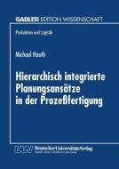 Hierarchisch integrierte Planungsansätze in der Prozeßfertigung edito da Deutscher Universitätsverlag