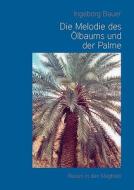 Die Melodie des Ölbaums und der Palme di Ingeborg Bauer edito da Books on Demand
