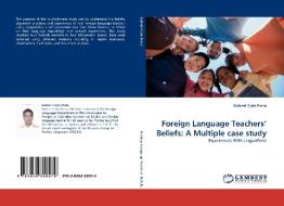 Foreign Language Teachers' Beliefs: A Multiple case study di Gabriel Cote Parra edito da LAP Lambert Acad. Publ.