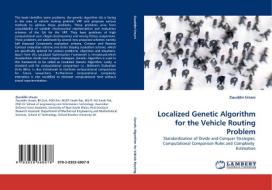 Localized Genetic Algorithm for the Vehicle Routing Problem di Ziauddin Ursani edito da LAP Lambert Acad. Publ.