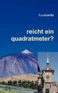 Reicht ein Quadratmeter? di F. U. Ricardo edito da Books on Demand