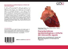 Características epidemiológicas e infarto del miocardio agudo di Yalina Arguiz Pérez, Mayra Silverio Gómez, Ibelice Yolanda Alfaro Zayas edito da EAE