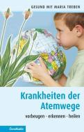 Kranheiten der Atemwege di Maria Treben edito da Ennsthaler GmbH + Co. Kg