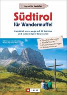 Südtirol für Wandermuffel di Wilfried Und Lisa Bahnmüller, Markus Und Janina Meier edito da Bruckmann Verlag GmbH