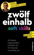 Zwölfeinhalb Soft Skills für beruflichen Erfolg di Gary Vaynerchuk edito da BOOKS4SUCCESS