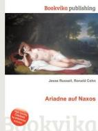 Ariadne Auf Naxos di Jesse Russell, Ronald Cohn edito da Book On Demand Ltd.