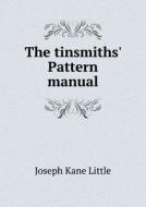 The Tinsmiths' Pattern Manual di Joseph Kane Little edito da Book On Demand Ltd.