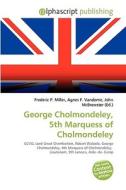 George Cholmondeley, 5th Marquess Of Cholmondeley edito da Vdm Publishing House