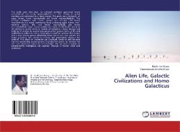 Alien Life, Galactic Civilizations and Homo Galacticus di Ravikumar Kurup, Parameswara Achutha Kurup edito da LAP Lambert Academic Publishing