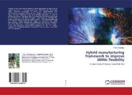 Hybrid Manufacturing Framework To Improve Smms Flexibility di Thierry Mukalay edito da Lap Lambert Academic Publishing