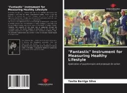 "Fantastic" Instrument For Measuring Healthy Lifestyle di Barriga Silva Tavita Barriga Silva edito da KS OmniScriptum Publishing
