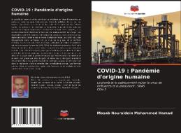 COVID-19 : Pandémie d'origine humaine di Mosab Nouraldein Mohammed Hamad edito da Editions Notre Savoir