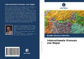 Internationale Grenzen von Nepal di Buddhi Narayan Shrestha edito da Verlag Unser Wissen