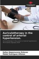 Auriculotherapy in the control of arterial hypertension. di Sailys Nepomuceno Estevez, Mabel Rodríguez Alfonso edito da Our Knowledge Publishing