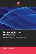 Reprodução de holotúrias di Ragia Moussa edito da Edições Nosso Conhecimento