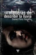 14 Maneras de Describir La Lluvia di Daniel Perez Navarro edito da Sportula