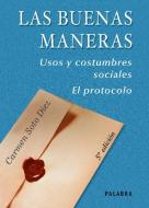 Las buenas maneras : usos y costumbres sociales, el protocolo di Carmen Soto Díez edito da Ediciones Palabra, S.A.