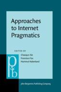 Approaches To Internet Pragmatics edito da John Benjamins Publishing Co