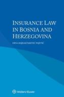 Insurance Law In Bosnia And Herzegovina di Dina Bajraktarevic Pajevic edito da Kluwer Law International