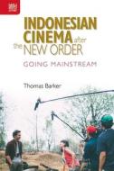 Indonesian Cinema After the New Order: Going Mainstream di Thomas Barker edito da HONG KONG UNIV PR
