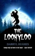 The LookyLoo: (A scary suspenseful werewolf horror mystery thriller) di Darryl Hughes edito da LIGHTNING SOURCE INC