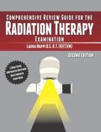Comprehensive Review Guide For The Radiation Therapy Examination di Nappi Laura Nappi edito da Independently Published