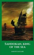 Sandokan, King Of The Sea di Emilio Salgari edito da Independently Published
