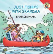 Little Critter: Just Fishing with Grandma di Mercer Mayer, Gina Mayer edito da HARPER FESTIVAL