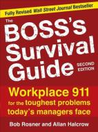 The Boss's Survival Guide: Workplace 911 for the Toughest Problems Today's Managers Face di Bob Rosner, Allan Halcrow edito da MCGRAW HILL BOOK CO