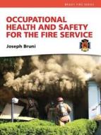 Occupational Health And Safety For The Fire Service di Joseph Bruni edito da Pearson Education (us)