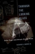 Through The Looking Glass di Richard H. (Lecturer in Music Brown edito da Oxford University Press Inc