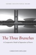The Three Branches: A Comparative Model of Separation of Powers di Christoph Moellers edito da PAPERBACKSHOP UK IMPORT