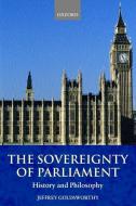 The Sovereignty of Parliament di Professor Jeffrey Goldsworthy edito da Oxford University Press