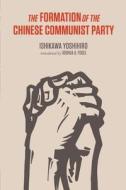 The Founding of the Chinese Communist Party di Yoshihiro Ishikawa edito da Columbia University Press