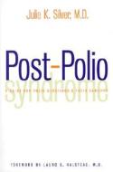 Post-Polio Syndrome: A Guide for Polio Survivors and Their Families di Julie K. Silver edito da YALE UNIV PR
