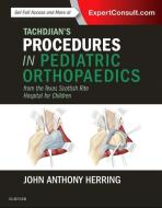 Tachdjian's Procedures in Pediatric Orthopaedics di John A. Herring edito da Elsevier - Health Sciences Division