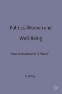 Politics, Women and Well-Being: How Kerala Became 'a Model' di Robin Jeffrey edito da MACMILLAN PUB CO