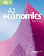 Ocr A2 Economics di Paul Smith, Peter Smith edito da Hodder Education