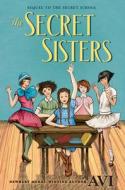 The Secret Sisters di Avi edito da CLARION BOOKS