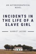 Incidents In The Life Of A Slave Girl di Harriet Jacobs edito da LULU PR