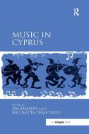Music In Cyprus di Jim Samson, Dr. Nicoletta Demetriou edito da Taylor & Francis Ltd