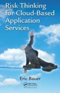 Risk Thinking For Cloud-based Application Services di Eric Bauer edito da Taylor & Francis Ltd