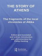 The Story of Athens di Phillip (University of British Columbia Harding edito da Taylor & Francis Ltd