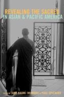 Revealing the Sacred in Asian and Pacific America di Jane Iwamura edito da Routledge