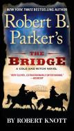 Robert B. Parker's the Bridge di Robert Knott edito da BERKLEY BOOKS
